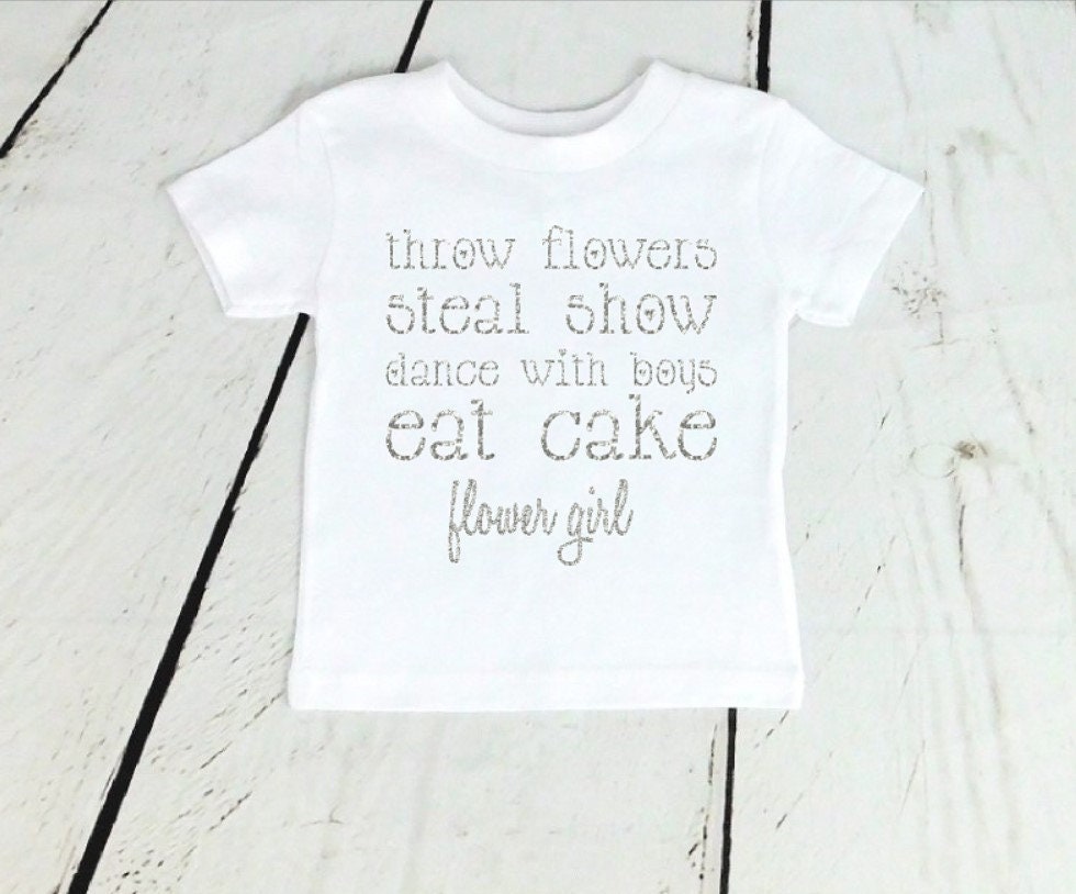 Throw Flowers Steal Show, Flower Girl Shirt, Cute Glitter Flower Girl Shirt, Eat Cake, Rehearsal Dinner Flower Girl Shirt, Custom