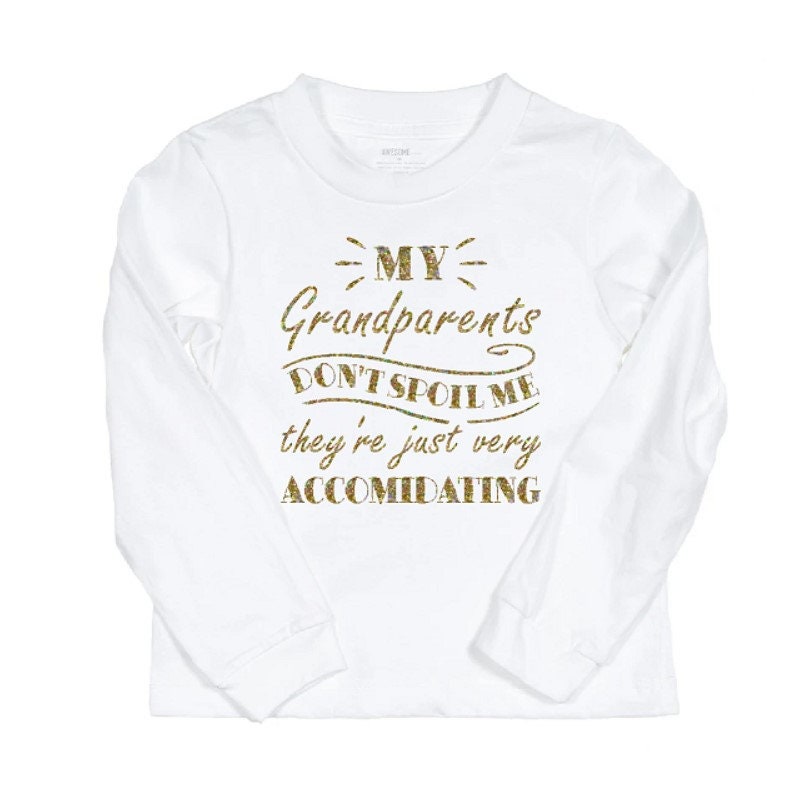 Funny Toddler Boy Gift, Stocking Stuffer, Girl Outfit, Kids Shirt, My Grandparents don't spoil me, They're just very accommodating, Grandpa